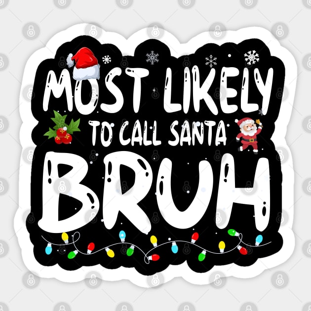 Most Likely To Call Santa Bruh Sticker by Bourdia Mohemad